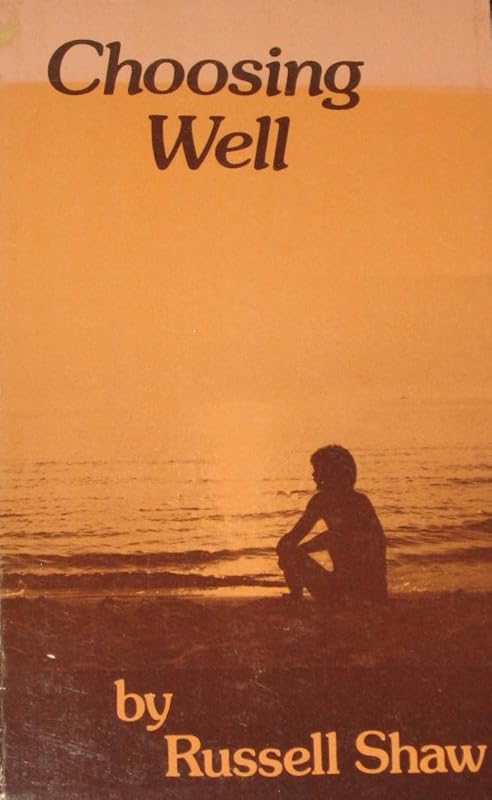 Choosing Well by Russell B. Shaw