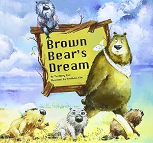 Brown Bear's Dream by YunYeong Kim