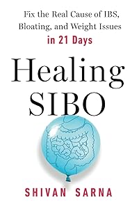 Healing SIBO: Fix the Real Cause of IBS, Bloating, and Weight Issues in 21 Days by Shivan Sarna