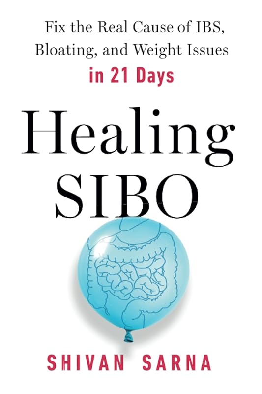 Healing SIBO: Fix the Real Cause of IBS, Bloating, and Weight Issues in 21 Days by Shivan Sarna