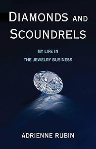 Diamonds and Scoundrels: My Life in the Jewelry Business by Adrienne Rubin