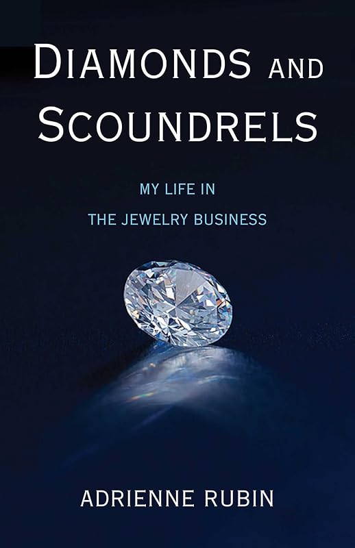 Diamonds and Scoundrels: My Life in the Jewelry Business by Adrienne Rubin