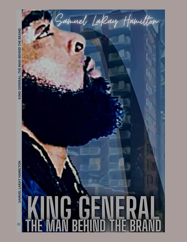 King General The Man Behind The Brand: The Law, Theology, & Homeostasis of The Master Nucleus The Master Mind of the Universe by Samuel Hamilton