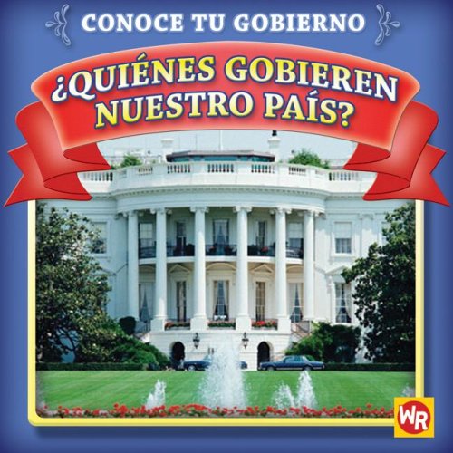 Quienes gobiernan nuestro pais? / Who Leads Our Country? (Conoce Tu Gubierno / Know Your Government) (Spanish Edition) by Jacqueline Laks Gorman