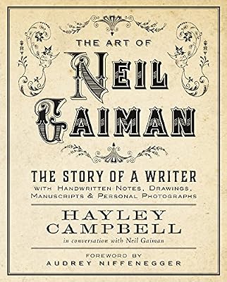 Art of Neil Gaiman: The Story of a Writer with Handwritten Notes, Drawings, Manuscripts, and Personal Photographs