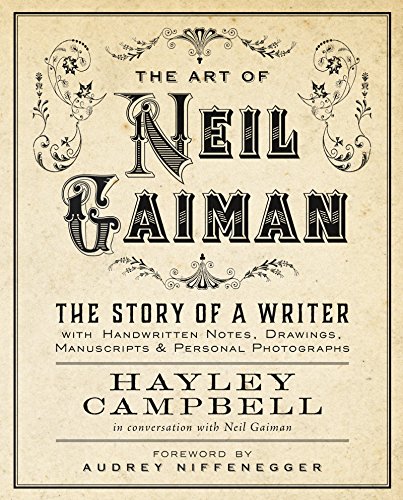 Art of Neil Gaiman: The Story of a Writer with Handwritten Notes, Drawings, Manuscripts, and Personal Photographs by Hayley Campbell