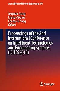 Proceedings of the 2nd International Conference on Intelligent Technologies and Engineering Systems (ICITES2013) (Lecture Notes in Electrical Engineering, 293) by Jengnan Juang