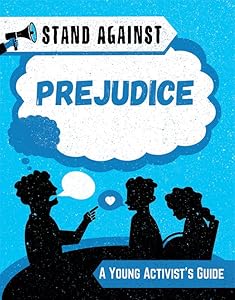 Prejudice: A Young Activist's Guide (Stand Against)