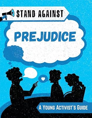Prejudice: A Young Activist's Guide (Stand Against)