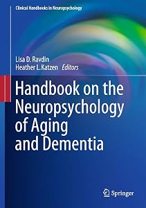 Handbook on the Neuropsychology of Aging and Dementia (Clinical Handbooks in Neuropsychology) by Lisa D. Ravdin