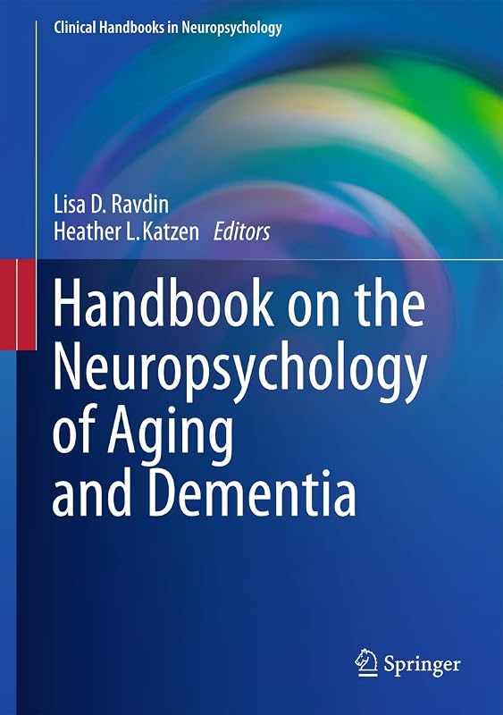 Handbook on the Neuropsychology of Aging and Dementia (Clinical Handbooks in Neuropsychology) by Lisa D. Ravdin