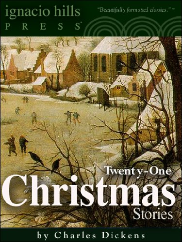 Twenty-One Christmas Stories by Charles Dickens (Twenty-One Classic Christmas Stories in One Volume) by Charles Dickens
