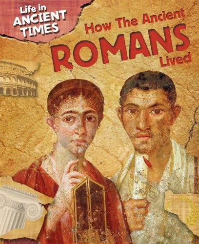 How the Ancient Romans Lived (Life in Ancient Times) by Anita Ganeri