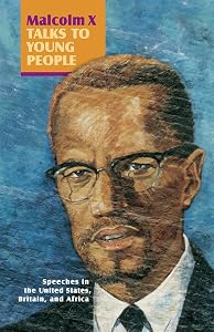 Malcolm X Talks to Young People: Speeches in the United States, Britain, and Africa by Malcolm X