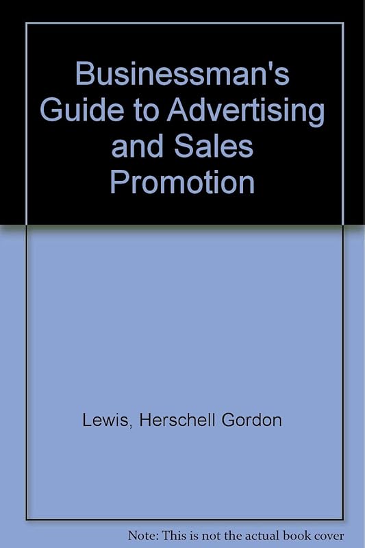 The businessman's guide to advertising & sales promotion by Herschell Gordon Lewis
