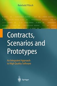 Contracts, Scenarios and Prototypes: An Integrated Approach to High Quality Software by Reinhold Ploesch