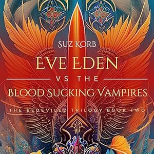 Eve Eden Vs. the Blood Sucking Vampires: Bedeviled, Book 2 by Suz Korb