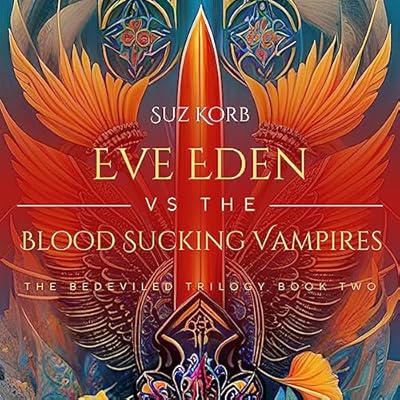 Eve Eden Vs. the Blood Sucking Vampires: Bedeviled, Book 2