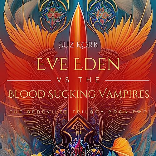 Eve Eden Vs. the Blood Sucking Vampires: Bedeviled, Book 2 by Suz Korb