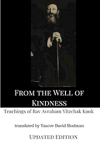 From the Well of Kindness: Teachings of Rav Avraham Yitzchak Kook by Avraham Yitzchak Kook