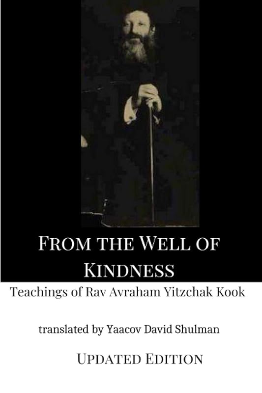 From the Well of Kindness: Teachings of Rav Avraham Yitzchak Kook by Avraham Yitzchak Kook