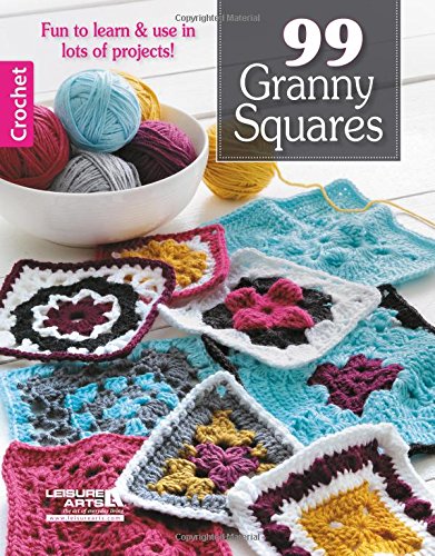 99 Granny Squares to Crochet by Leisure Arts