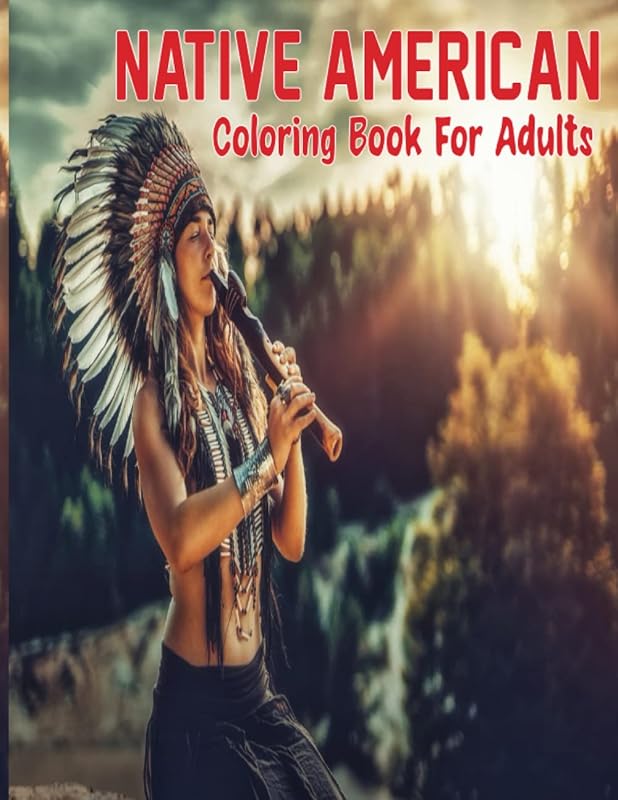 Native American Coloring Book For Adults: Adult Coloring Book Inspired by Native American Indian Style and Culture, 30 Professional Illustrations For Stress Reliving And Relaxing by Sharif Ahmed