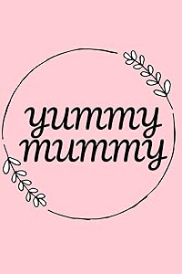 Yummy Mummy by Kelly Buck