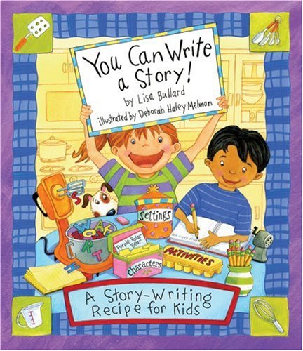 You Can Write A Story by Lisa Bullard