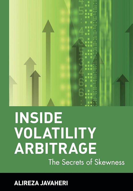 Inside Volatility Arbitrage : The Secrets of Skewness by Alireza Javaheri