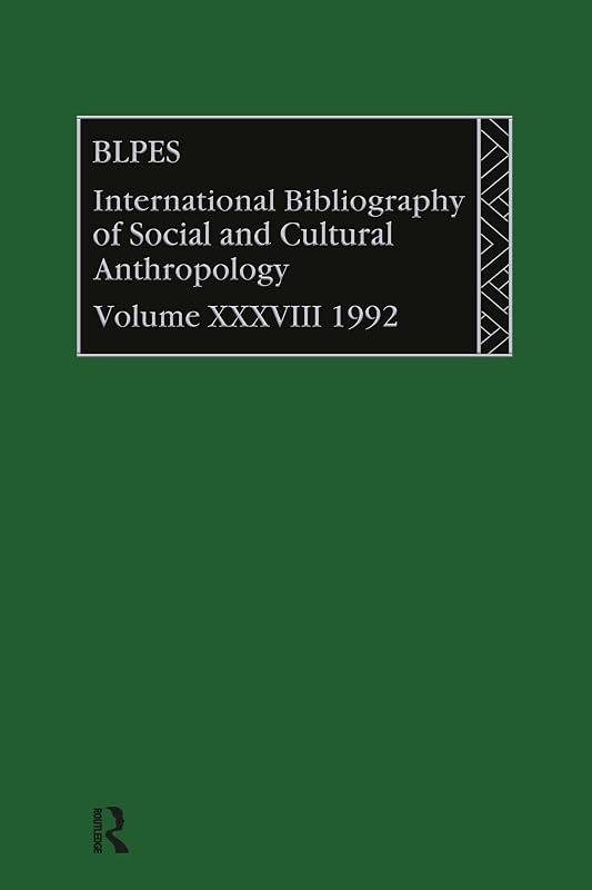 IBSS: Anthropology: 1992 Vol 38 by British Library of Political and Economic Science