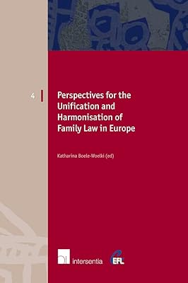 Perspectives for the Unification and Harmonisation of Family Law in Europe (4) (European Family Law)