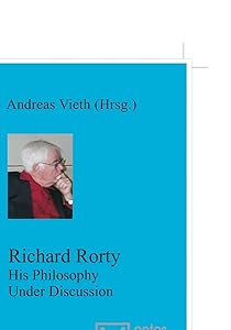 Richard Rorty (Münstersche Vorlesungen Zur Philosophie, 8) by Andreas Vieth