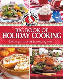 Gooseberry Patch Big Book of Holiday Cooking: Celebrate all year-round with favorite family recipes