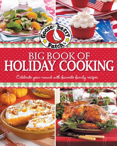 Gooseberry Patch Big Book of Holiday Cooking: Celebrate all year-round with favorite family recipes by Gooseberry Patch