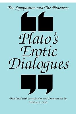 The Symposium and the Phaedrus: Plato's Erotic Dialogues (Ancient Greek Philosophy)
