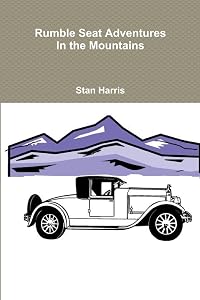 Rumble Seat Adventures in the Mountains by Stan Harris