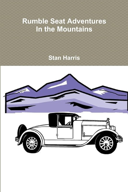Rumble Seat Adventures in the Mountains by Stan Harris