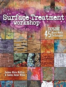 Interweave Press Surface Treatment Workshop: Explore 45 Mixed-Media Techniques