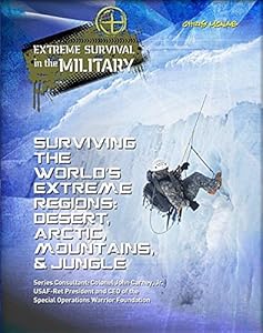 Surviving the Worlds Extreme Regions: Desert, Arctic, Mountains, &amp; Jungle