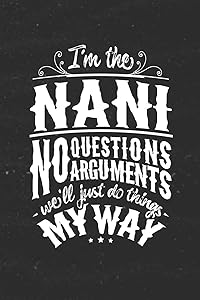 I'm The Nani No Questions No Arguments We'll Just Do Things My Way by Family Life Journals