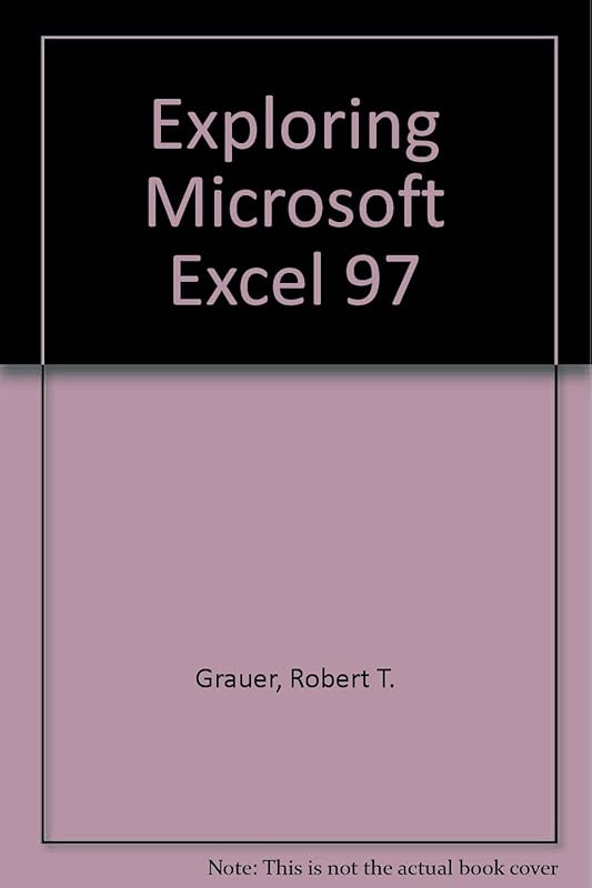 Exploring Microsoft Excel 97 by Robert T. Grauer