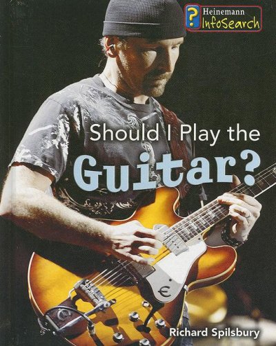 Should I Play the Guitar? (Learning Musical Instruments) by Richard Spilsbury