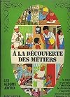 A la découverte des métiers (les Albums joyeux)