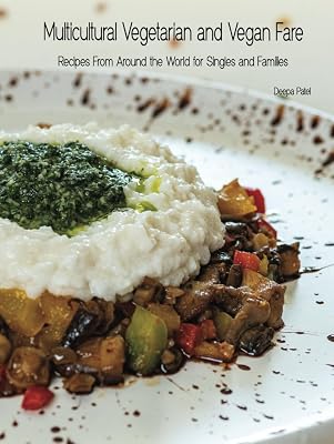 Multicultural Vegetarian & Vegan Fare: Recipes From Around the World for Singles and Families
