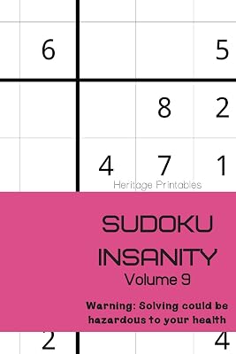 Sudoku Insanity Volume 9: Warning: Solving could be hazardous to your health