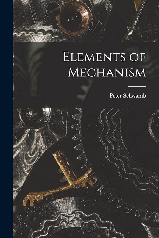 Elements of Mechanism by Peter Schwamb