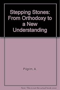 Stepping stones: From orthodoxy to a new understanding by J. Sykes Rymer