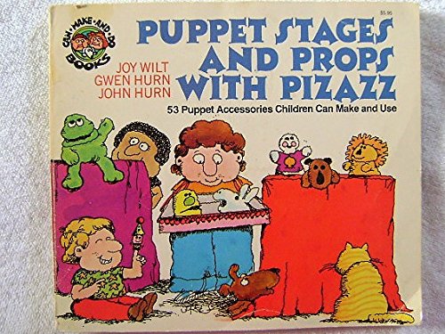Puppet stages and props with pizazz: 53 puppet accessories children can make and use (Can make and do books) by Joy Wilt Berry
