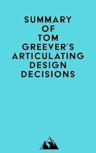 Summary of Tom Greever's Articulating Design Decisions by Everest Media